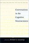 Conversations in the Cognitive Neurosciences