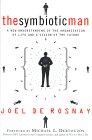 A New Understanding of the Organization of Life and the Vision of the Future, Joel De Rosnay