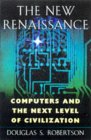 The New Renaissance - Computers and the Next Level of Civilization
