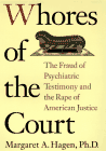 Whores of the Court - The Fraud of Psychiatric Testimony and the Rape of American Justice