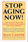 Stop Aging Now!, Jean Carper