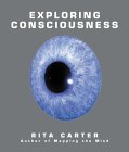 Exploring Consciousness - Rita Carter
